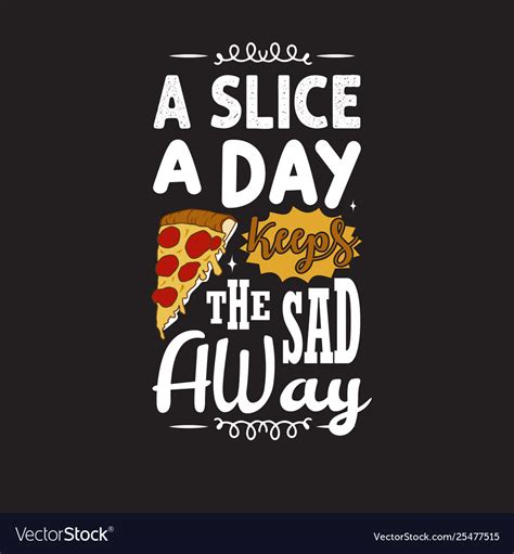 Pizza quote and saying good for print design Vector Image