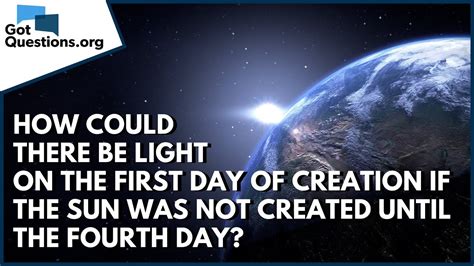 How could there be light on the 1st day of Creation if the sun was not ...