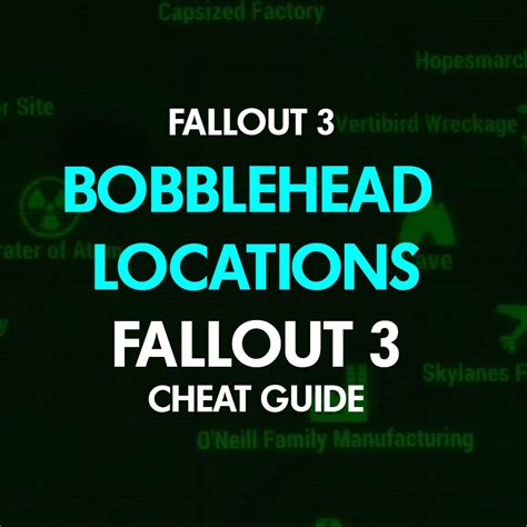 Fallout 3 Bobblehead Locations: Fallout 3 Cheat Guide