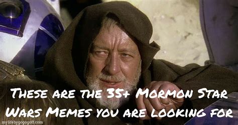 35+ Mormon Star Wars Memes to celebrate Star Wars Day the LDS Way ...