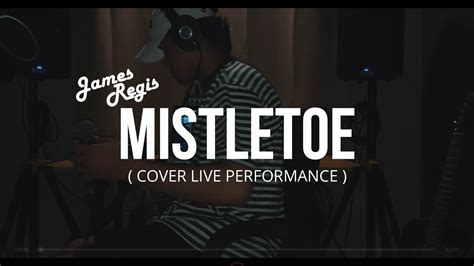 Mistletoe - Justin Bieber (Cover Live Performance by James Regis) - YouTube