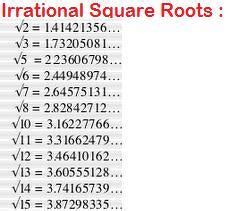 i want a list of square root of irrational numbers such as under root2 ...