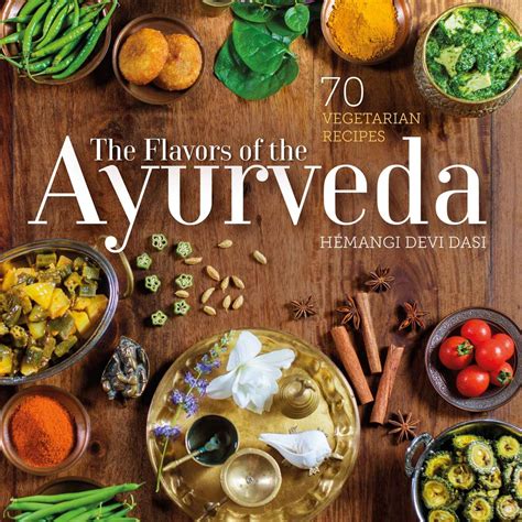 Read The Flavors of the Ayurveda Online by Hemangi Devi Dasi | Books