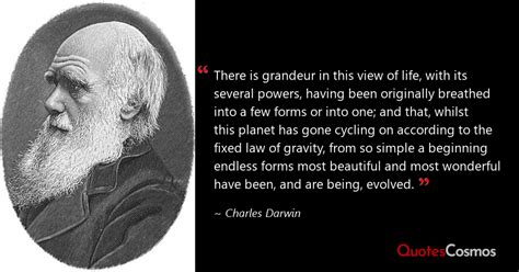 “There is grandeur in this view of…” Charles Darwin Quote