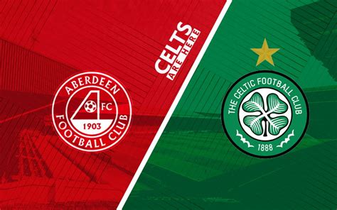 Aberdeen Vs Celtic: Everything You Need To Know | Latest Celtic News