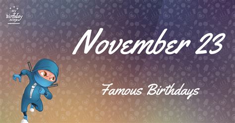 November 23 Famous Birthdays You Wish You Had Known