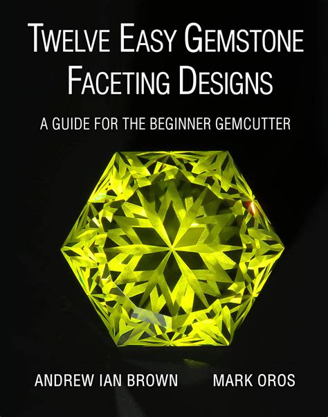 Andrew Brown Gemstone Faceting Designs Book Volume 3