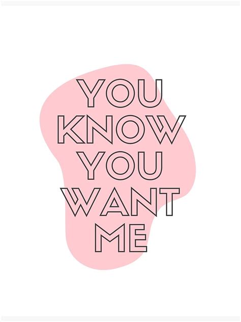 "YOU KNOW YOU WANT ME" Poster for Sale by sugar08plum | Redbubble