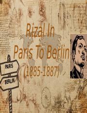 PARIS TO BERLIN.pptx - PARIS Rizal In Paris To Berlin BERLIN (1885-1887 ...