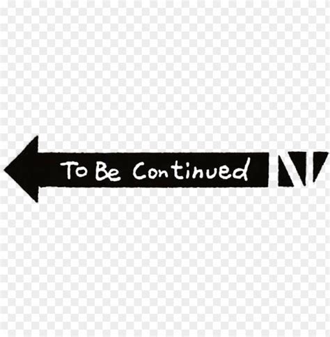 To Be Continued Meme Png Image - Graphics PNG Transparent With Clear ...