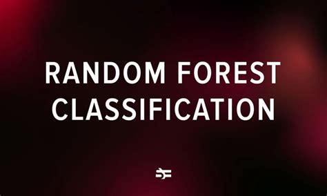 Guide to Random Forest Classification and Regression Algorithms