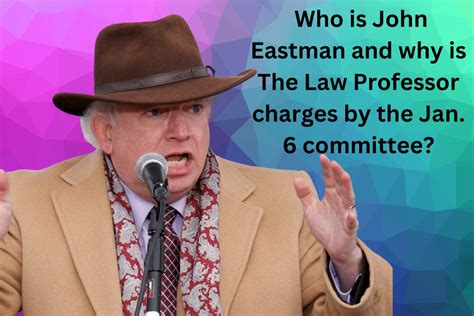 Who is John Eastman and why is The Law Professor charged by the Jan. 6 ...