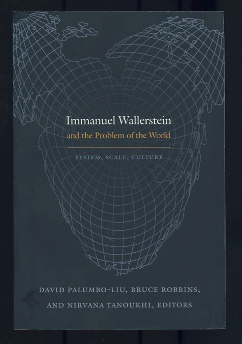 Immanuel Wallerstein and the Problem of the World: System, Scale ...