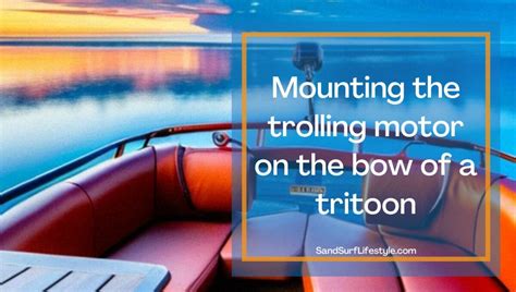 Best Places to Mount Trolling Motors on Tritoon Boats - Sand Surf Lifestyle