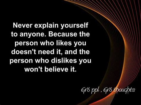 quotes about not explaining yourself | Never Explain Yourself Quote ...