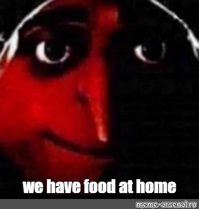 Meme: "we have food at home" - All Templates - Meme-arsenal.com