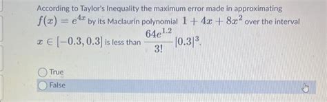 Solved According to Taylor's Inequality the maximum error | Chegg.com