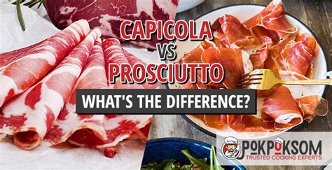 Capicola vs Prosciutto – What’s the Difference?