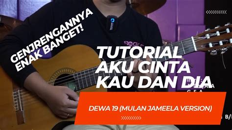 Tips Tutorial Gitar Dewa 19 Aku Cinta Kau Dan Dia (Mulan Jameela ...