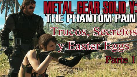 Trucos, Easter Eggs y Secretos de Metal Gear Solid V: The Phantom Pain ...