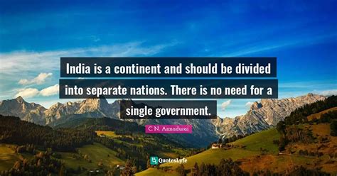 India is a continent and should be divided into separate nations. Ther ...