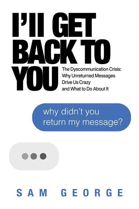 I'll Get Back to You: The Dyscommunication Crisis: Why Unreturned ...