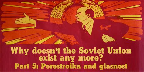 Why doesn’t the Soviet Union exist any more? Part 5: Perestroika and ...