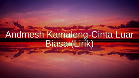 Cinta Luar Biasa Andmesh (Lirik) - YouTube