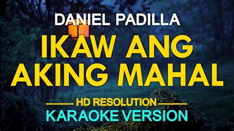 IKAW ANG AKING MAHAL - Daniel Padilla (VST & Company) 🎙️ [ KARAOKE ] 🎶 ...