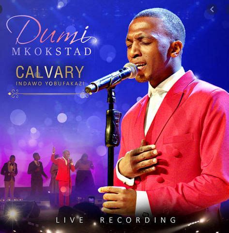 ALBUM: DUMI MKOKSTAD – CALVARY (INDAWO YOBUFAKAZI) [LIVE] | FAKAZA