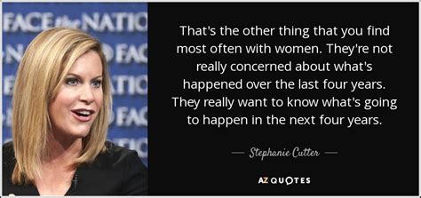 Stephanie Cutter quote: That's the other thing that you find most often ...