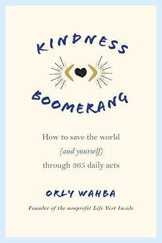 Kindness Boomerang: How to Save the World (and Yourself) Through 365 ...