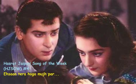 HASRAT JAIPURI SONG OF THE WEEK #4 – EHSAAN TERA HOGA MUJH PAR ...