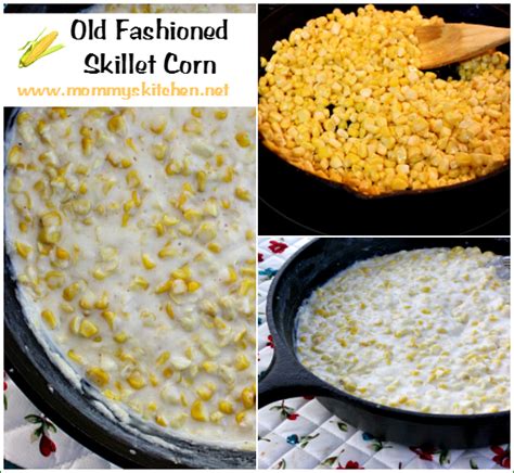 Old Fashioned Creamy Skillet Corn | Skillet corn, Mommys kitchen ...