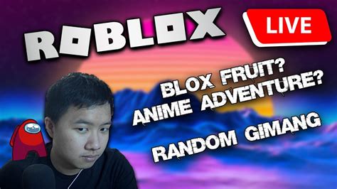 🔴LIVE - Mabar Blox Fruits, Anime Adventure, Horror? Apa lagi yg bagus ...