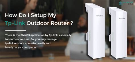 How Do I Setup My Tp-Link Outdoor CPE Router?