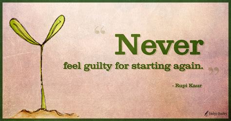 Never feel guilty for starting again | Popular inspirational quotes at ...