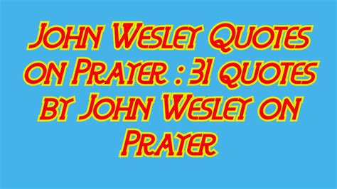 John Wesley Prayer Quotes Archives » Names Knowledge