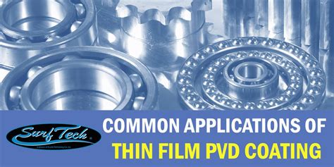 Common Thin Film PVD Coating Applications - SurfTech INC