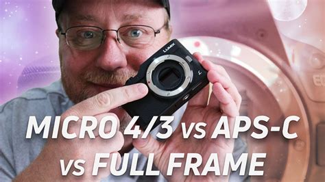 Camera Sensor Sizes: Micro Four Thirds vs APS-C vs Full Frame - YouTube