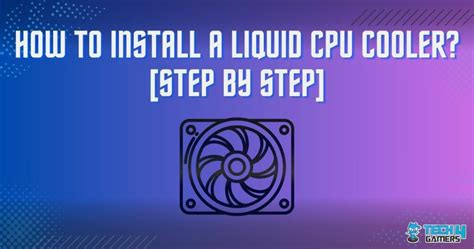 How To Install A Liquid CPU Cooler? [Step By Step] - Tech4Gamers