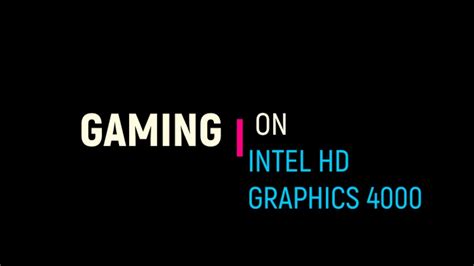 The Ultimate Guide for Gaming On Intel HD Graphics 4000. - YouTube