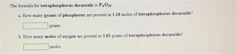 Solved The formula for tetraphosphorus decaoxide is P,010- a | Chegg.com