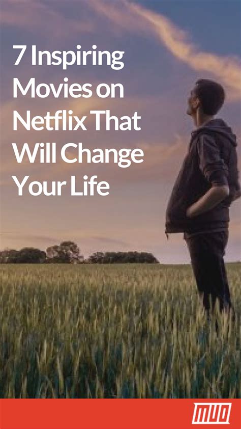 10 Inspiring Movies on Netflix That Could Change Your Life | Jpatrickkelley