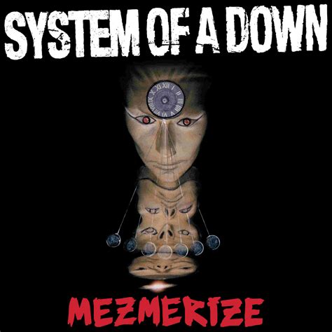 Mesmerize - System of a Down — Listen and discover music at Last.fm