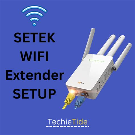 Setek Wifi Extender Setup [Tutorial] - TechieTide