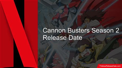 Cannon Busters Season 2 Release Date