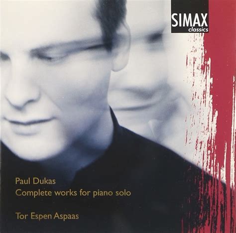 Tor Espen Aspaas, P. Dukas, Paul Dukas, Tor Espen Aspaas - Complete ...