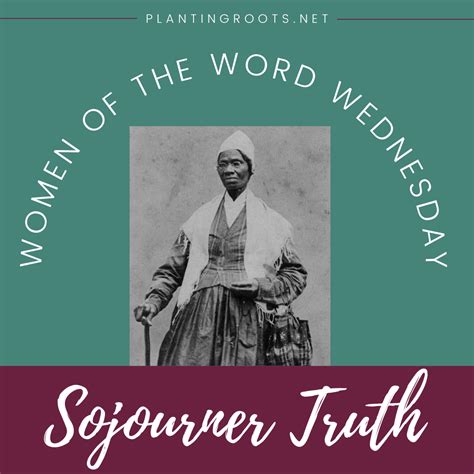 Sojourner Truth: Abolitionist and Advocate • Planting Roots - Strength ...