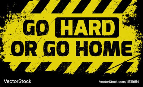 Go hard or go home sign Royalty Free Vector Image